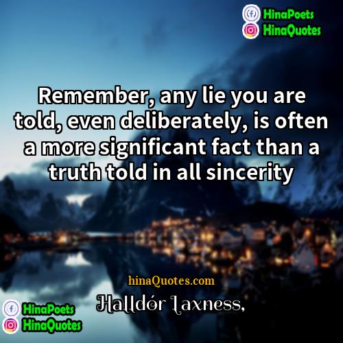 Halldór Laxness Quotes | Remember, any lie you are told, even